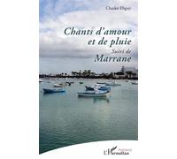 Chants d'amour et de pluie Suivi de Marrane - Charles Ebguy - L'harmattan - broché - Poésie