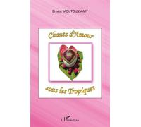 Ernest Moutoussamy – Chants d'Amour sous les Tropiques – Roman – Broché