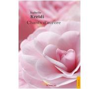 Chants d'aurore - Isabelle Kreidi - Jets D'encre - broché - Roman