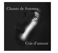 Chants de femmes, cris d'amour