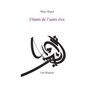 Chants de l’autre rive - Moez Majed - Fata Morgana - broché - Poésie