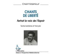 Chants de liberté - Ferhat la voix de l'Espoir - Chérif Makhlouf - L'harmattan - Livre