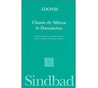 Chants de Mihyar le damascène Adonis (Auteur), Anne Wade Minkowski (Traduction)
