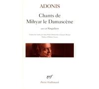Chants de Mihyar le Damascène, suivi de "Singuliers"