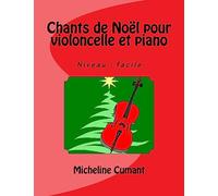 Chants de Noel pour violoncelle et piano: Niveau : facile