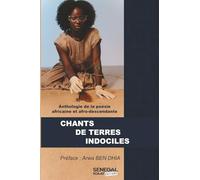 Chants de Terres Indociles: Anthologie de la poésie africaine et afro-descendante