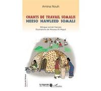 Chants de travail Somalis. Heeso hawleed Somali Amina Nouh boeuh (Auteur), Moussa Ali Miguil (Illustration)