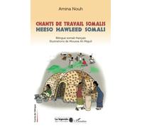 Chants de travail Somalis. Heeso hawleed Somali: Bilingue Somali-Francais. Illustrations de Moussa Ali Miguil