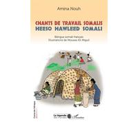 Chants de travail Somalis. Heeso hawleed Somali Bilingue Somali-Francais. Illustrations de Moussa Ali Miguil - Amina Nouh boeuh - L'harmattan - broché - Contes / Légendes