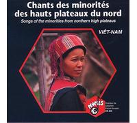 Vietnam : Chants Des Minorites Des Hauts Plateaux Du Nord