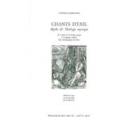 Chants D'exil - Mythe & Théologie Mystique, De L'aube De La Pensée Grecque À L'antiquité Tardive, Une Herméneutique Du Désir