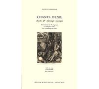 Chants D'exil - Mythe & Théologie Mystique, De L'aube De La Pensée Grecque À L'antiquité Tardive, Une Herméneutique Du Désir