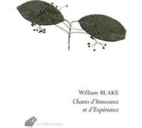 Chants d'Innocence et d'Expérience William Blake (Auteur), William Blake (Illustration), Marie-Louise Soupault (Traduction), Philippe Soupault (Traduction), Jean-Yves Masson (Préface)