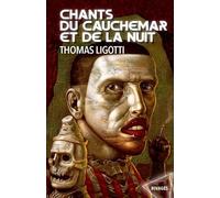 Chants du cauchemar et de la nuit Thomas Ligotti (Auteur), Anne-Sylvie Homassel (Traduction)
