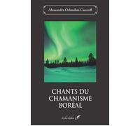 Chants du chamanisme boréal - Alessandra Orlandini Carcreff - Liberfaber - broché - Essai