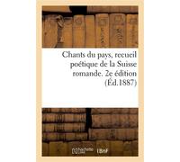 Chants du pays, recueil poétique de la Suisse romande. 2e édition - Arthur Imer-Cuno - Hachette Bnf - broché - Livre