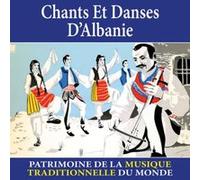 Chants Et Danses D¿Albanie - Patrimoine De La Musique Traditionnelle Du Monde