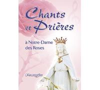 Chants et prières en l'honneur de Notre-Dame des Roses