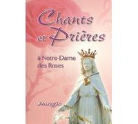 Chants Et Prières En L'honneur De Notre-Dame Des Roses