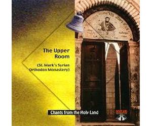 Chants From the Holy Land the Upper Room St. Mark's Syrian Orthodox Monestery