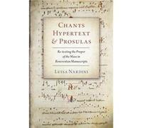 Chants Hypertext and Prosulas - Nardini Luisa Associate Professor of Musicology Associate Professor of Musicology The University of Texas at Austin - Oxfo Nardini Luisa Associate Professor of Musicolo