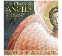 Gloria Dei Cantores Schola - The Chants of Angels