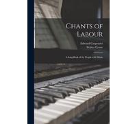 Chants Of Labour: A Song Book Of The People With Music