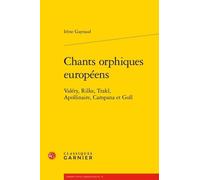 Chants Orphiques Européens - Valéry, Rilke, Trakl, Apollinaire, Campana Et Goll
