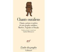 Chants ouraliens Chants, poèmes et prières de trois peuples ouraliens : Mordves, Vogoules et Ostyaks - Anonyme - Gallimard - broché - Essai