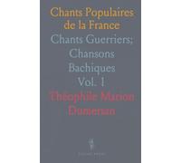 Chants Populaires de la France: Chants Guerriers; Chansons Bachiques