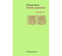 Chants populaires - Philippe Beck - Flammarion - broché - Poésie