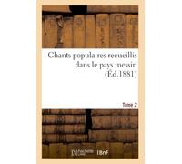 Chants populaires recueillis dans le pays messin. Tome 2 - Collectif - Hachette Bnf - broché - Livre
