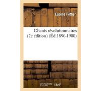 Chants révolutionnaires (2e édition) (Éd.1890-1900) 2e edition) (ed.1890-1900 - Eugène Pottier - Hachette Bnf - broché - Livre