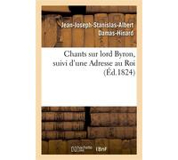 Chants sur lord Byron, suivi d'une Adresse au Roi - Jean-Joseph-Stanislas-Albert Damas-Hinard - Hachette Bnf - broché - Livre