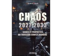 Chaos 2027-2033 Signes et prophéties du troisième conflit mondial - Claude d' Elendil - Domus Seconde Chance - broché - Essai