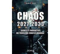 Chaos 2027-2033 Signes et prophéties du troisième conflit mondial - Claude d' Elendil - Domus Seconde Chance - broché - Essai