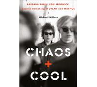 Chaos and Cool: Barbara Rubin, Edie Sedgwick, and the Remaking of Dylan and Warhol