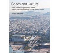Chaos and Culture: Renzo Piano Building Workshop and the Stavros Niarchos Foundation Cultural Center - [Livre en VO] Victoria Newhouse (Auteur)