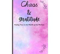 Chaos And Gratitude: A Funny Guided Gratitude Journal for Women to Stay Grounded, Find Calm, and Reflect During Life's Chaos