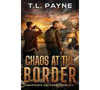 Chaos at the Border: A Post Apocalyptic EMP Survival Thriller (Desperate Age Series, Book 6)