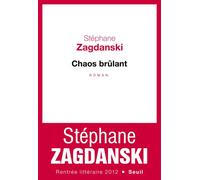 Chaos brûlant - Stéphane Zagdanski - Seuil - broché - Roman