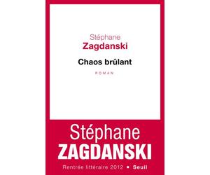 Chaos brûlant - Stéphane Zagdanski - Seuil - broché - Roman