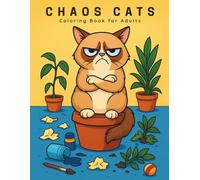 Chaos Cats Coloring Book for Adults: 41 Funny Cat Designs | Hilarious Grumpy Cats Creating Mayhem | Stress Relief & Relaxation | Perfect Gift for Cat Lovers