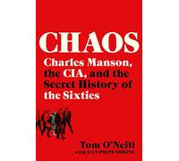 Chaos: Charles Manson, the CIA, and the Secret History of the Sixties