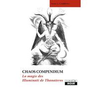Chaos Compendium La magie des Illuminati de Thanateros - Peter J. Carroll - Camion Blanc Eds - relié - Essai