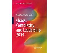 Chaos, Complexity And Leadership 2014