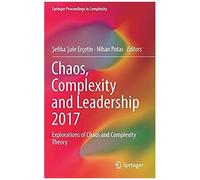 Chaos, Complexity And Leadership 2017 : Explorations Of Chaos And Complexity Theory