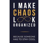 Chaos Coordinator Notebook - I Make Chaos Look Organized: Funny Sarcastic Time-Blocking Daily Planner with Quotes on Every Spread - 6x9 - Great Friend or Coworker Gift