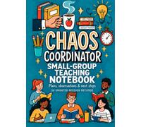 Chaos Coordinator Small-Group Teaching Notebook: Plans, observations & next steps