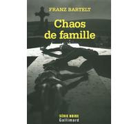 Chaos de famille - Franz Bartelt - Gallimard - broché - Roman
